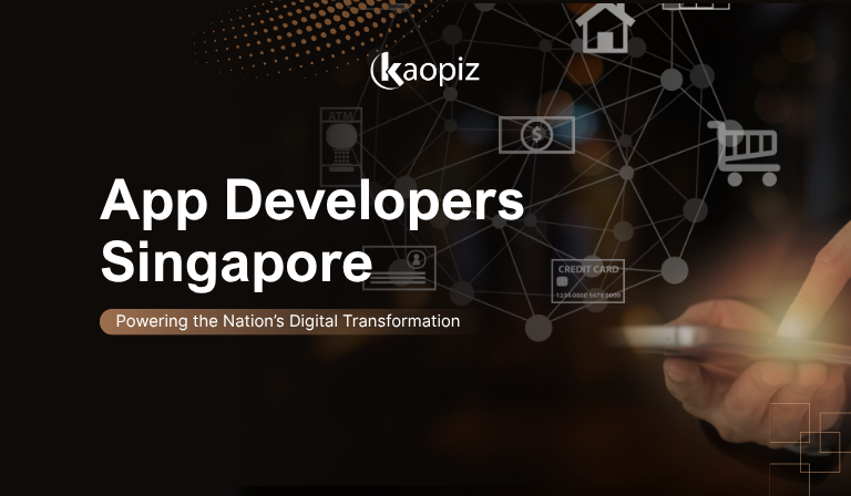 App Developers Singapore: Kaopiz Driving Digital Transformation