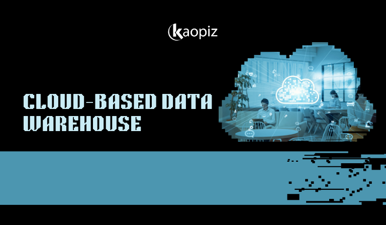 Transform Your Business with Kaopiz Cloud-Based Data Warehouse Solutions