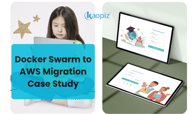 Docker Swarm to AWS Migration Case Study: How Kaopiz Scaled an EdTech Platform Without Changing a Line of Code