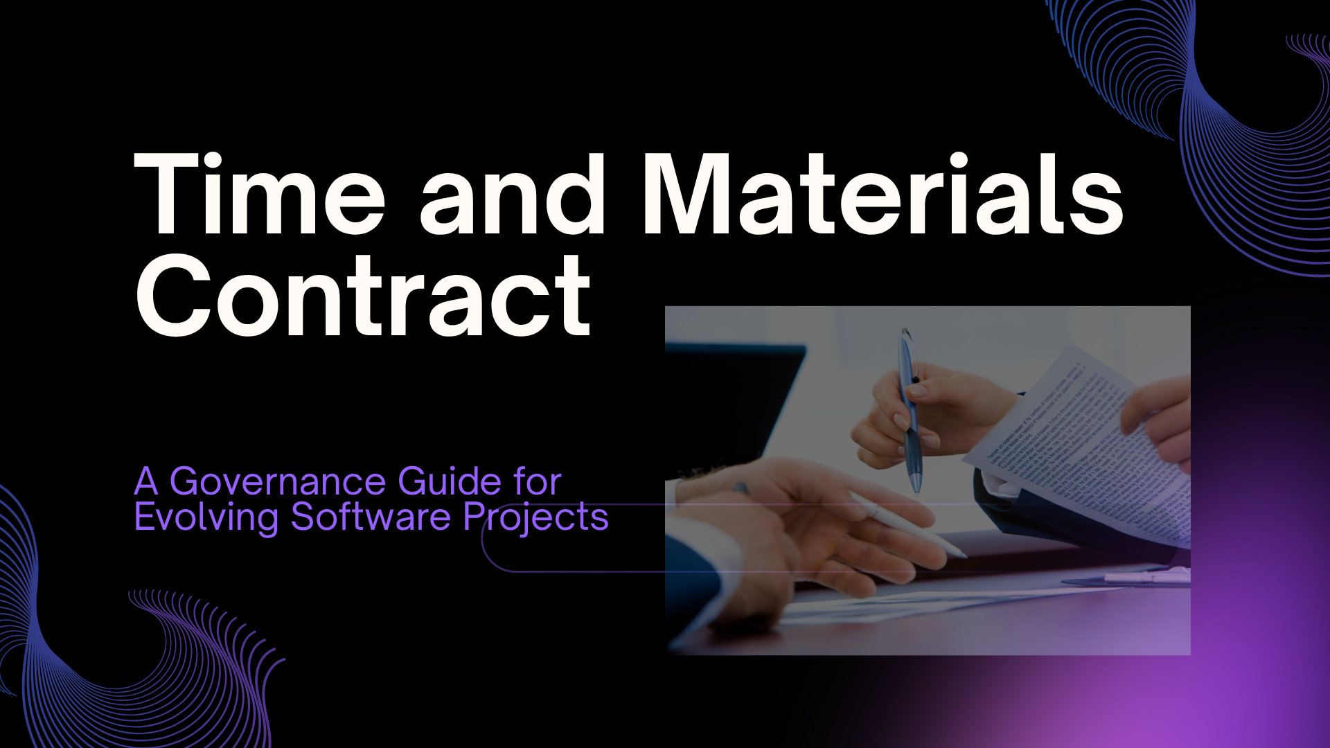 Time and Materials Contract: A Governance Guide for Evolving Software Projects